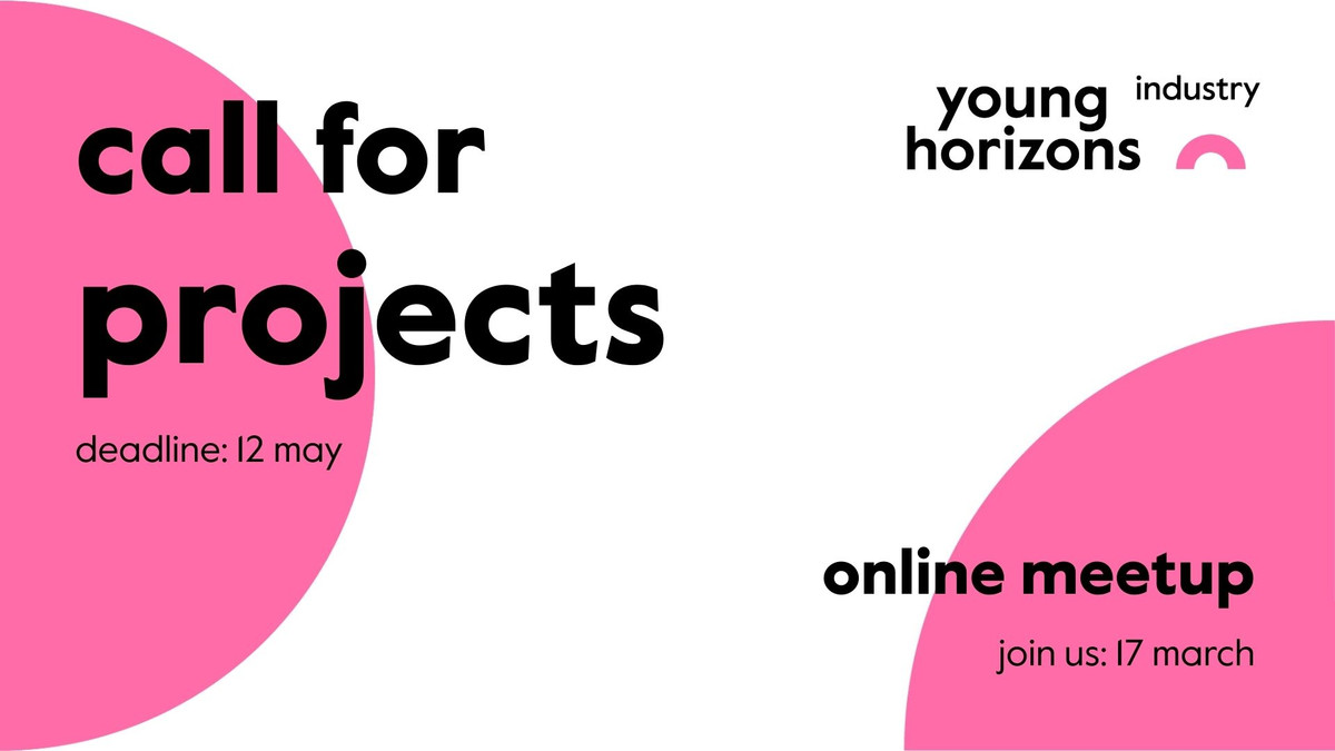 Illustrasjon. Young Horizons Industry. Call for projects. deadline. 12 May. Online meetup joun us: 17 March.